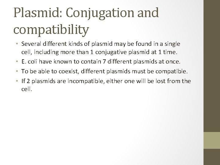 Plasmid: Conjugation and compatibility • Several different kinds of plasmid may be found in