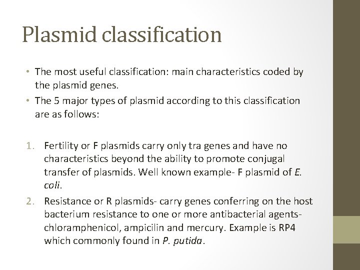 Plasmid classification • The most useful classification: main characteristics coded by the plasmid genes.