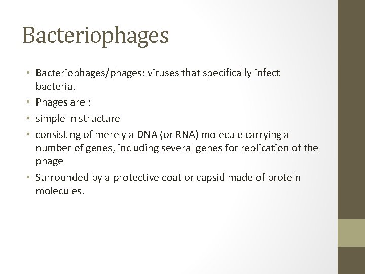 Bacteriophages • Bacteriophages/phages: viruses that specifically infect bacteria. • Phages are : • simple