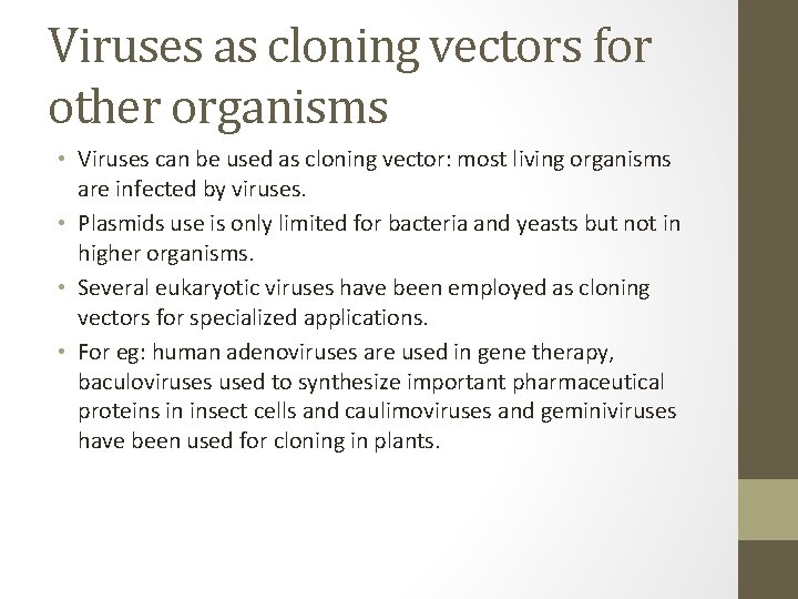 Viruses as cloning vectors for other organisms • Viruses can be used as cloning