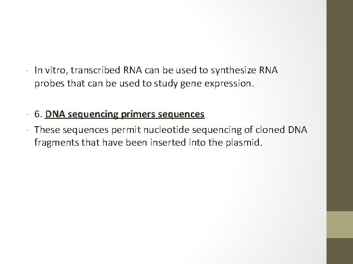 - In vitro, transcribed RNA can be used to synthesize RNA probes that can