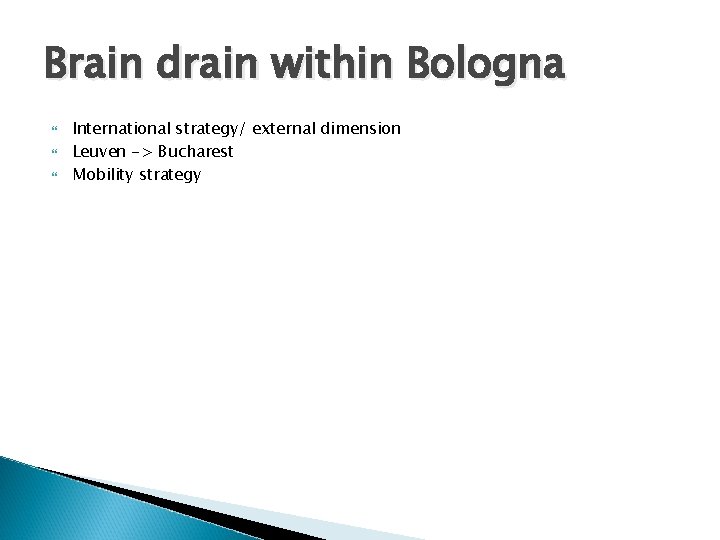 Brain drain within Bologna International strategy/ external dimension Leuven -> Bucharest Mobility strategy 