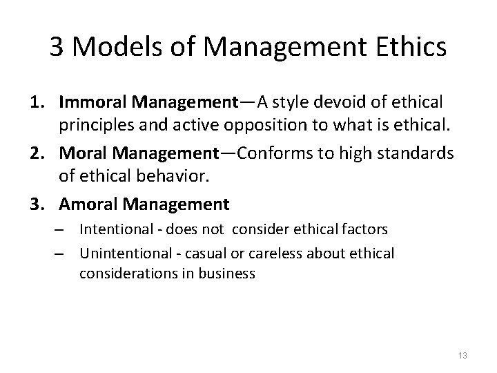 3 Models of Management Ethics 1. Immoral Management—A style devoid of ethical principles and
