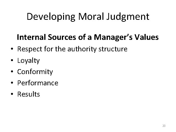 Developing Moral Judgment Internal Sources of a Manager’s Values • • • Respect for