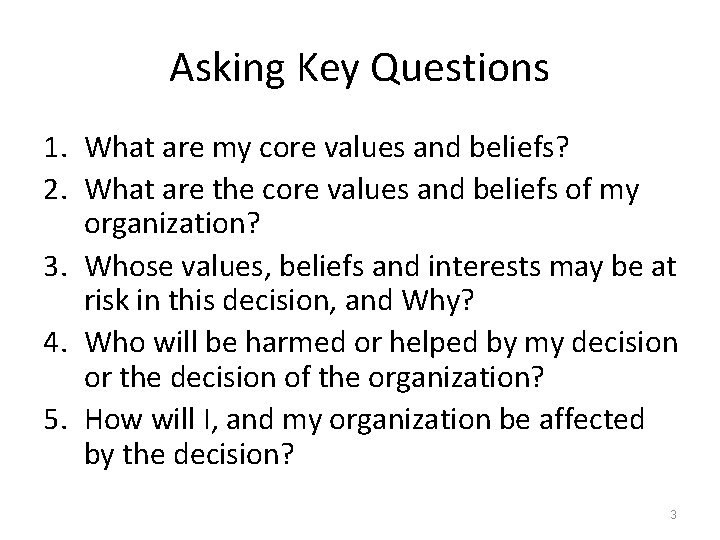 Asking Key Questions 1. What are my core values and beliefs? 2. What are