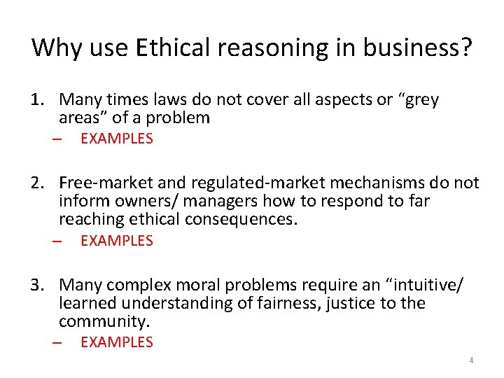 Why use Ethical reasoning in business? 1. Many times laws do not cover all