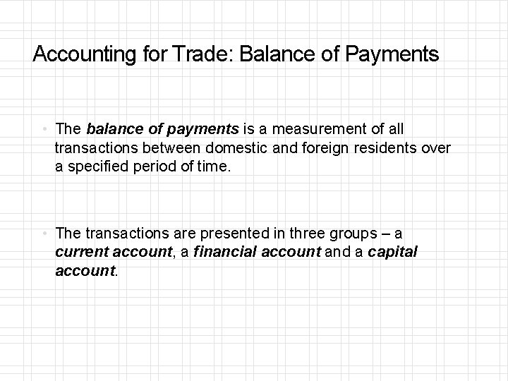 Accounting for Trade: Balance of Payments • The balance of payments is a measurement