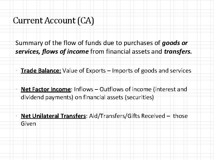 Current Account (CA) Summary of the flow of funds due to purchases of goods