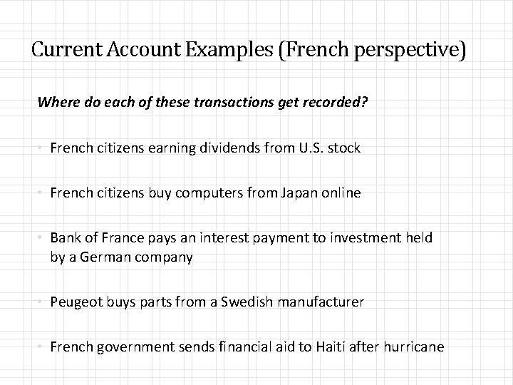 Current Account Examples (French perspective) Where do each of these transactions get recorded? •