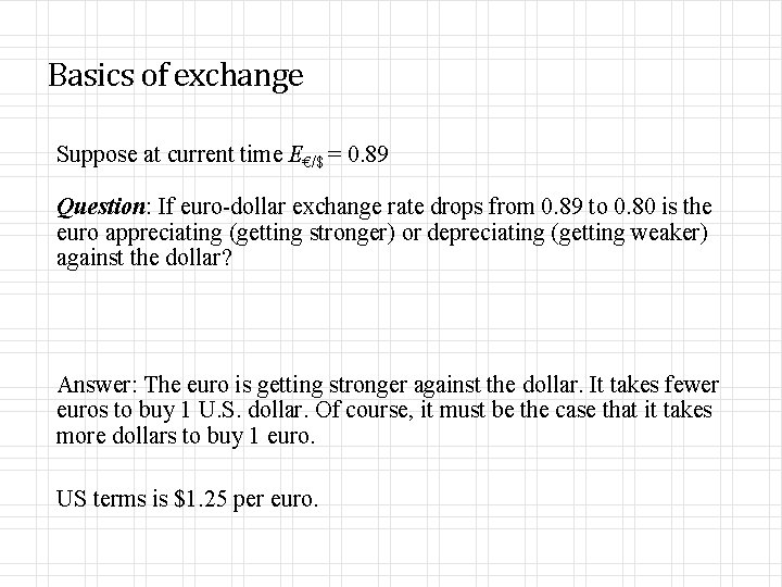 Basics of exchange Suppose at current time E€/$ = 0. 89 Question: If euro-dollar