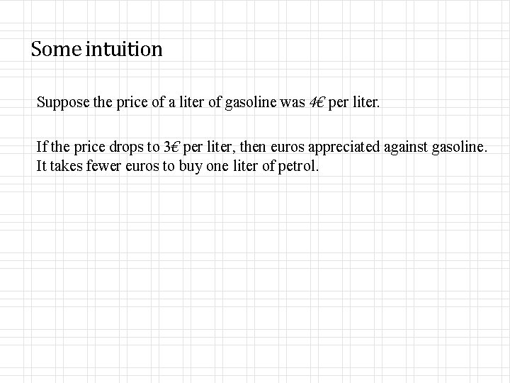 Some intuition Suppose the price of a liter of gasoline was 4€ per liter.