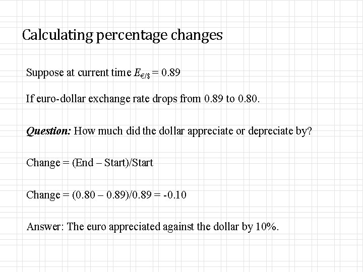 Calculating percentage changes Suppose at current time E€/$ = 0. 89 If euro-dollar exchange