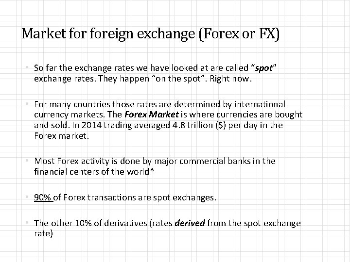 Market foreign exchange (Forex or FX) • So far the exchange rates we have