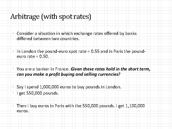Arbitrage (with spot rates) • Consider a situation in which exchange rates offered by