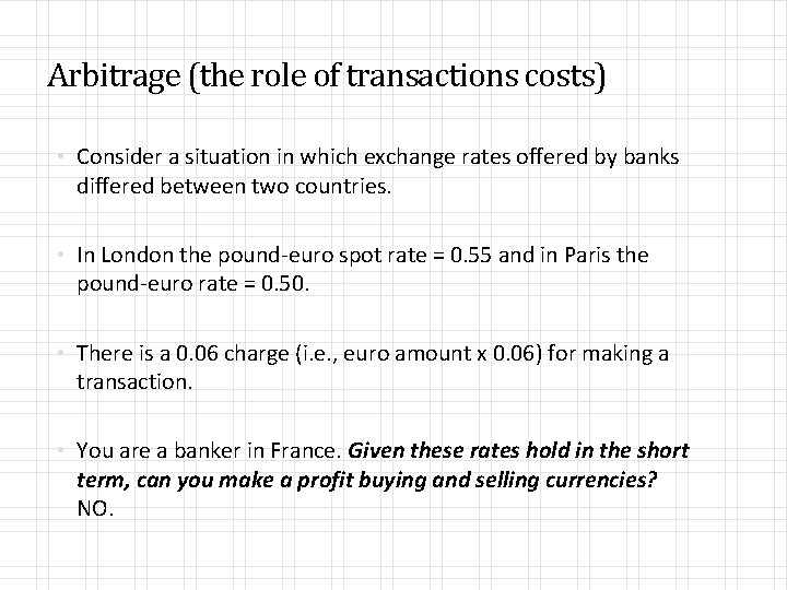 Arbitrage (the role of transactions costs) • Consider a situation in which exchange rates