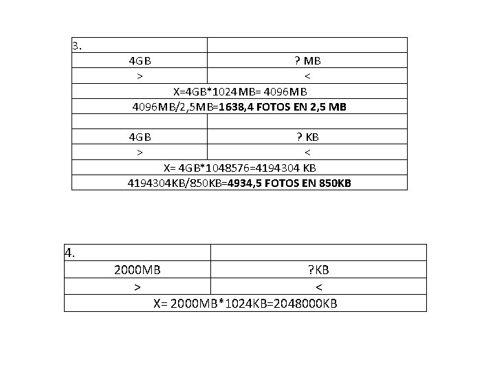 3. 4 GB > 4. ? MB < X=4 GB*1024 MB= 4096 MB/2, 5