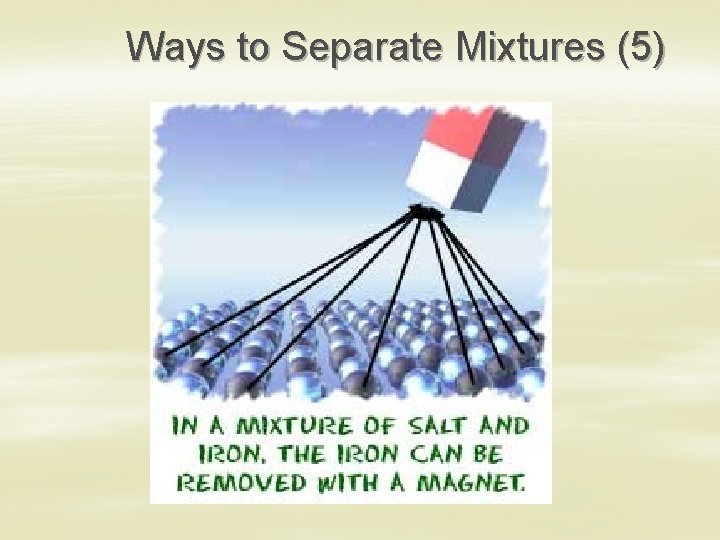 Ways to Separate Mixtures (5) 