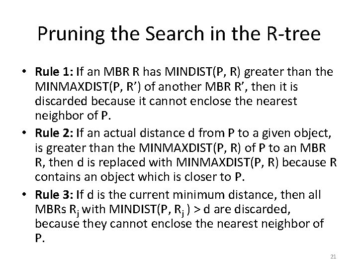 Pruning the Search in the R-tree • Rule 1: If an MBR R has