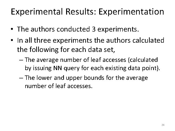 Experimental Results: Experimentation • The authors conducted 3 experiments. • In all three experiments