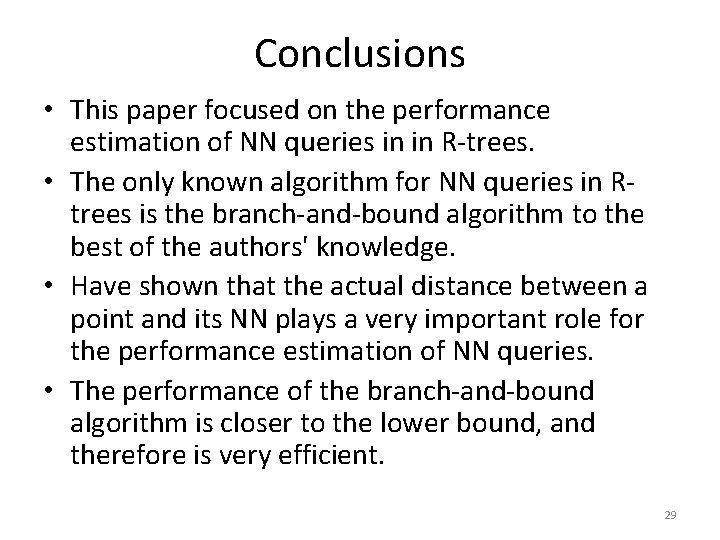 Conclusions • This paper focused on the performance estimation of NN queries in in