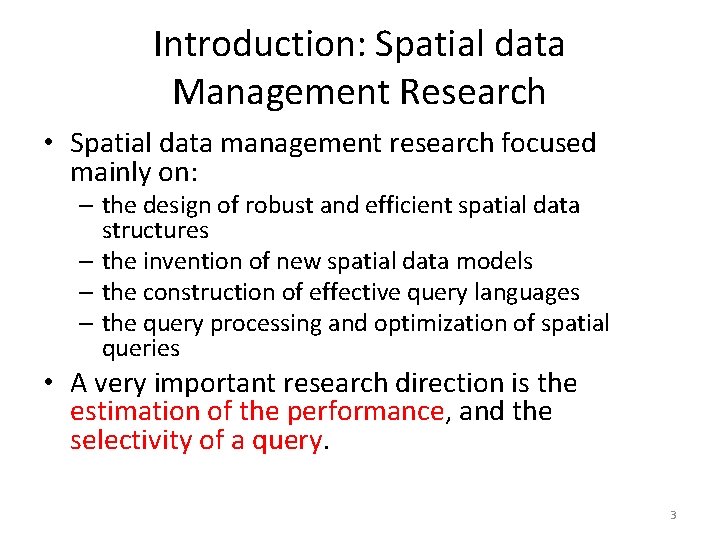 Introduction: Spatial data Management Research • Spatial data management research focused mainly on: –