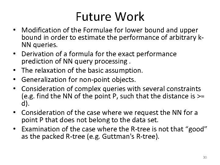 Future Work • Modification of the Formulae for lower bound and upper bound in