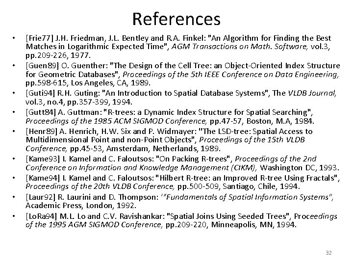 References • • • [Frie 77] J. H. Friedman, J. L. Bentley and R.