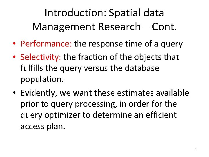 Introduction: Spatial data Management Research – Cont. • Performance: the response time of a