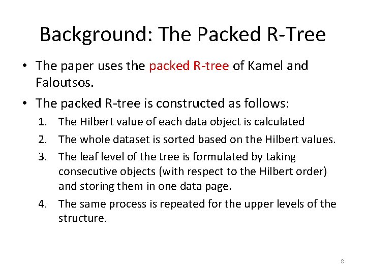 Background: The Packed R-Tree • The paper uses the packed R-tree of Kamel and