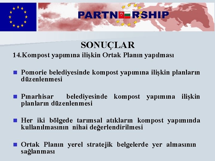 SONUÇLAR 14. Kompost yapımına ilişkin Ortak Planın yapılması n Pomorie belediyesinde kompost yapımına ilişkin