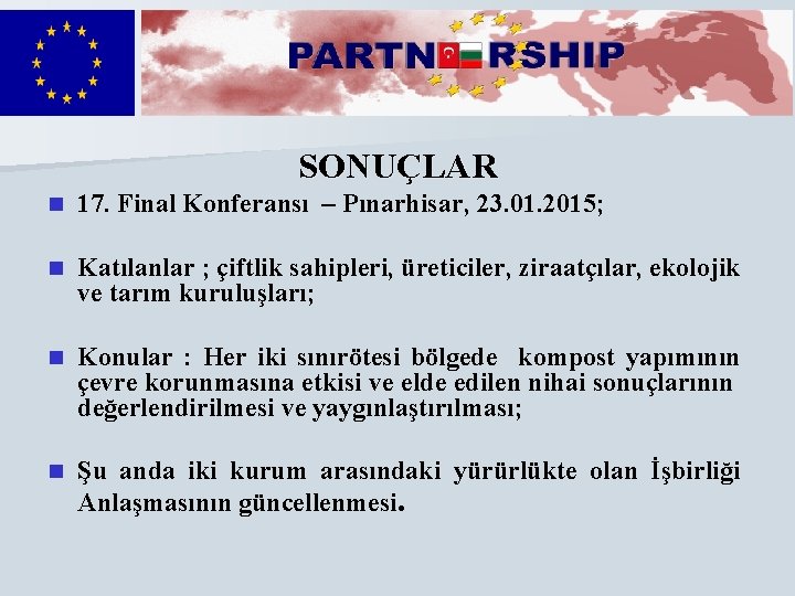 SONUÇLAR n 17. Final Konferansı – Pınarhisar, 23. 01. 2015; n Katılanlar ; çiftlik