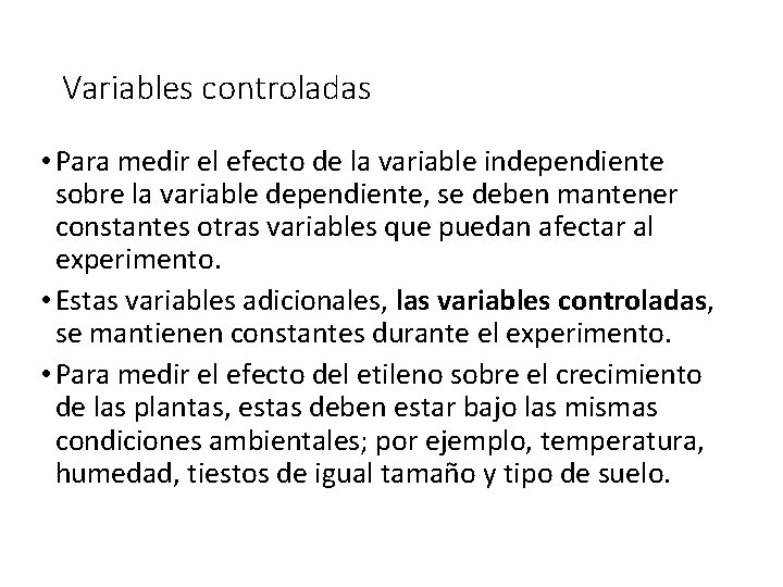 Variables controladas • Para medir el efecto de la variable independiente sobre la variable