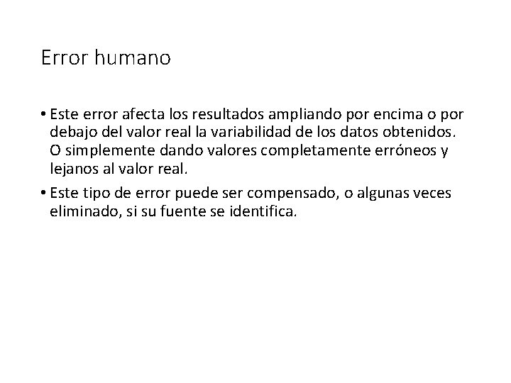 Error humano • Este error afecta los resultados ampliando por encima o por debajo