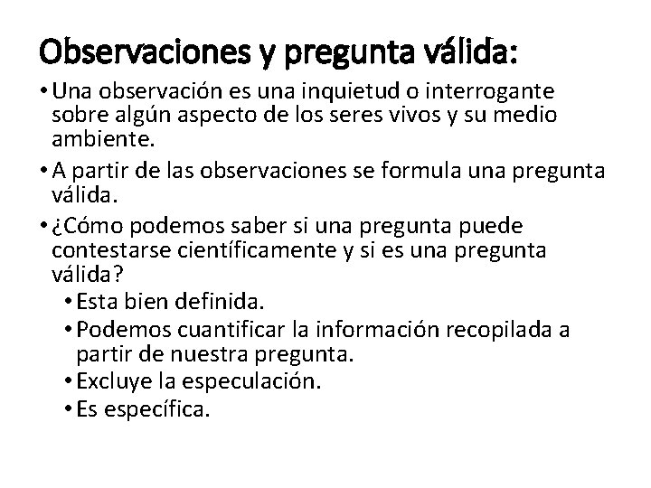 Observaciones y pregunta válida: • Una observación es una inquietud o interrogante sobre algún