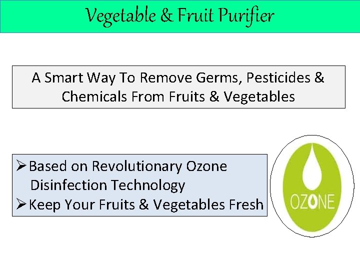 Vegetable & Fruit Purifier A Smart Way To Remove Germs, Pesticides & Chemicals From