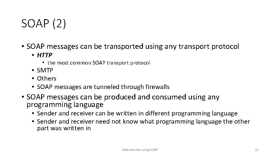 SOAP (2) • SOAP messages can be transported using any transport protocol • HTTP