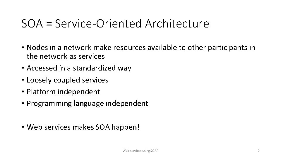 SOA = Service-Oriented Architecture • Nodes in a network make resources available to other