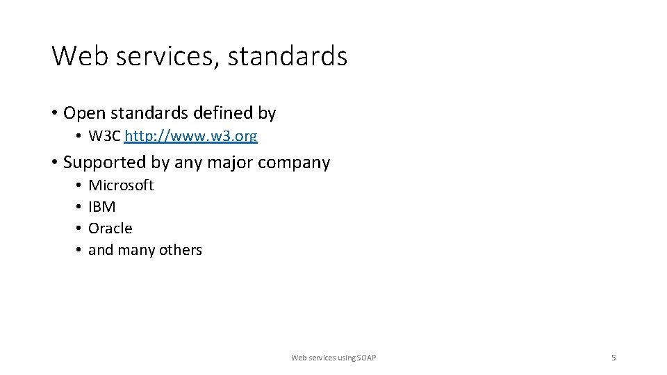 Web services, standards • Open standards defined by • W 3 C http: //www.