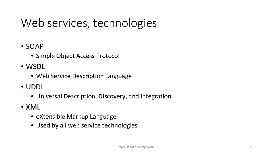 Web services, technologies • SOAP • Simple Object Access Protocol • WSDL • Web