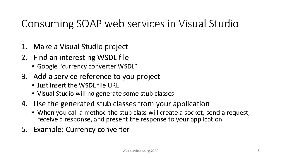 Consuming SOAP web services in Visual Studio 1. Make a Visual Studio project 2.