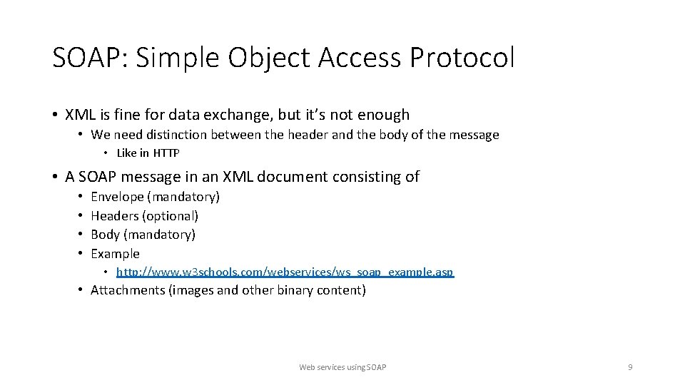 SOAP: Simple Object Access Protocol • XML is fine for data exchange, but it’s