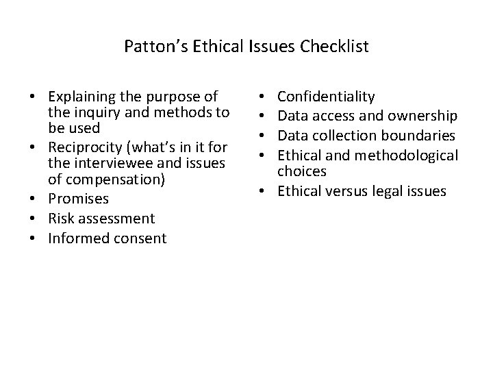 Patton’s Ethical Issues Checklist • Explaining the purpose of the inquiry and methods to