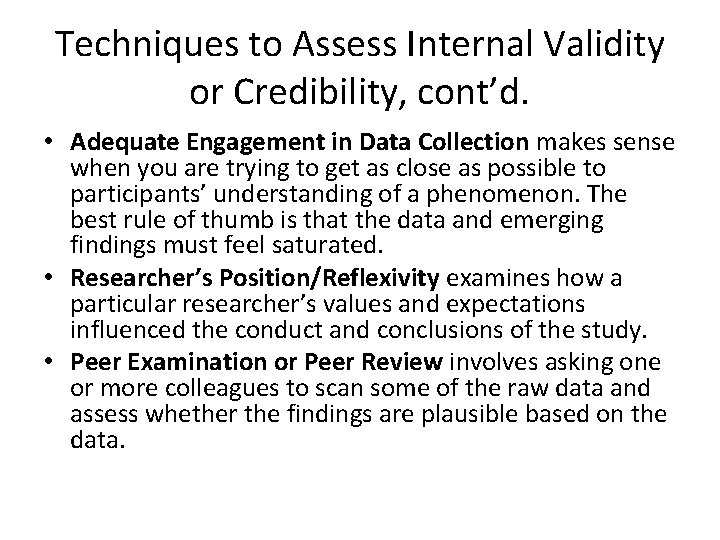 Techniques to Assess Internal Validity or Credibility, cont’d. • Adequate Engagement in Data Collection