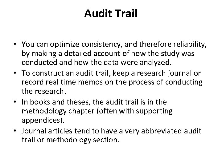 Audit Trail • You can optimize consistency, and therefore reliability, by making a detailed