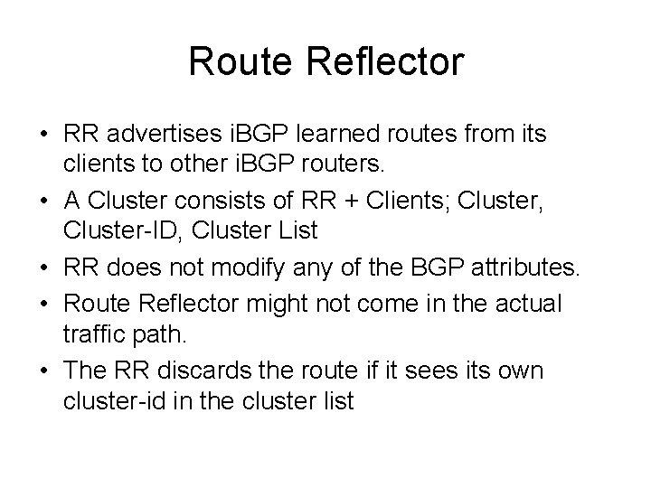 Route Reflector • RR advertises i. BGP learned routes from its clients to other