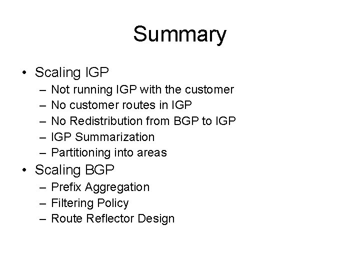 Summary • Scaling IGP – – – Not running IGP with the customer No