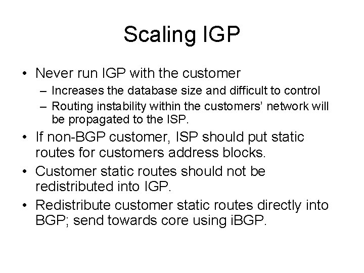 Scaling IGP • Never run IGP with the customer – Increases the database size