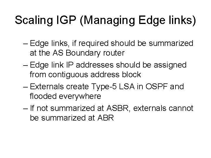 Scaling IGP (Managing Edge links) – Edge links, if required should be summarized at