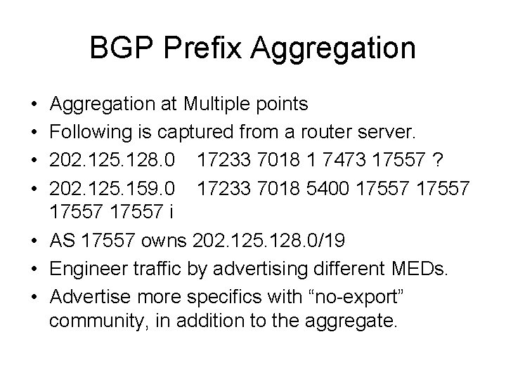 BGP Prefix Aggregation • • Aggregation at Multiple points Following is captured from a