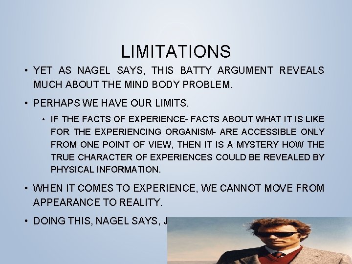 LIMITATIONS • YET AS NAGEL SAYS, THIS BATTY ARGUMENT REVEALS MUCH ABOUT THE MIND